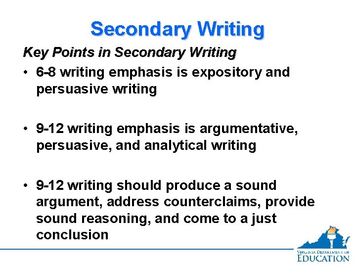 Secondary Writing Key Points in Secondary Writing • 6 -8 writing emphasis is expository