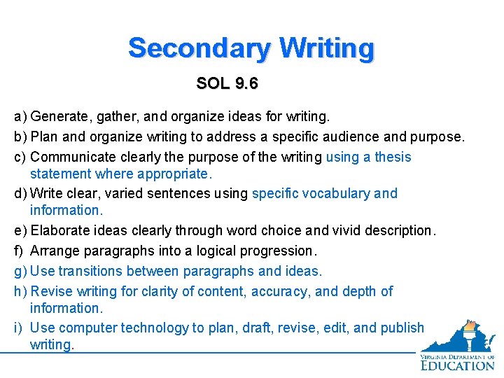 Secondary Writing SOL 9. 6 a) Generate, gather, and organize ideas for writing. b)