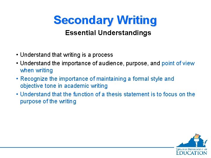 Secondary Writing Essential Understandings • Understand that writing is a process • Understand the