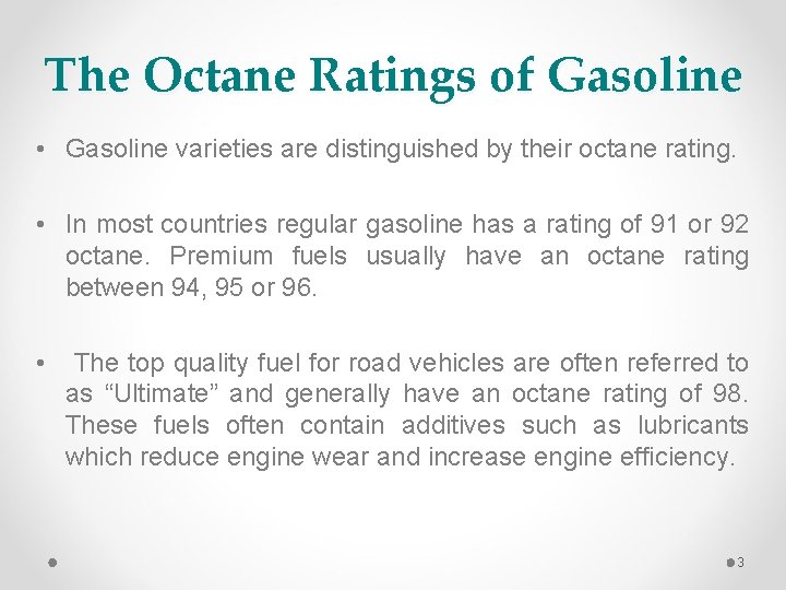 The Octane Ratings of Gasoline • Gasoline varieties are distinguished by their octane rating.