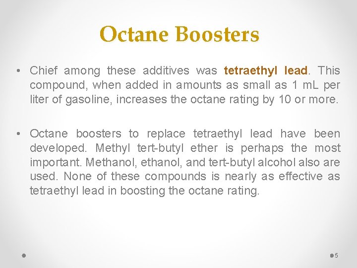 Octane Boosters • Chief among these additives was tetraethyl lead. This compound, when added