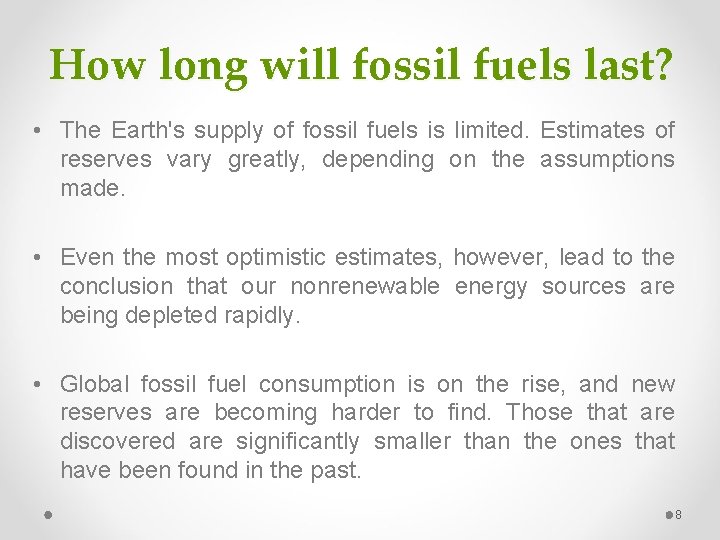 How long will fossil fuels last? • The Earth's supply of fossil fuels is