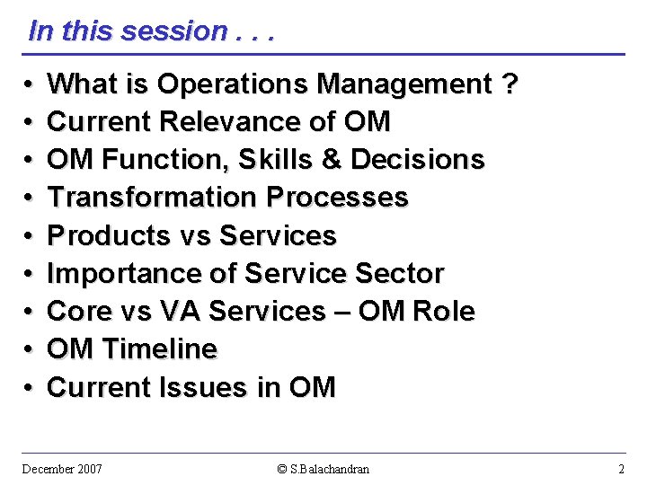 In this session. . . • • • What is Operations Management ? Current