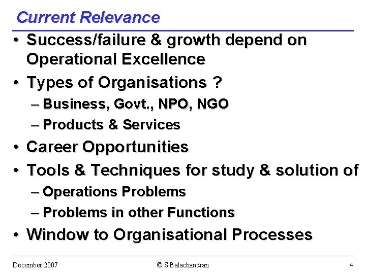 Current Relevance • Success/failure & growth depend on Operational Excellence • Types of Organisations