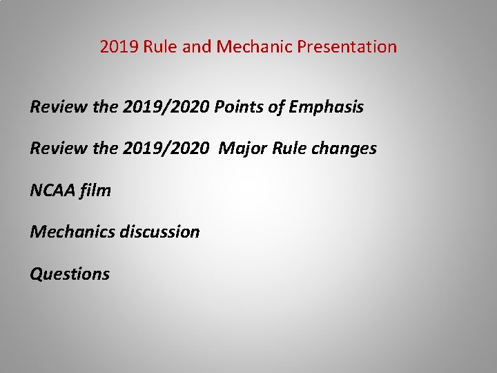 2019 Rule and Mechanic Presentation Review the 2019/2020 Points of Emphasis Review the 2019/2020