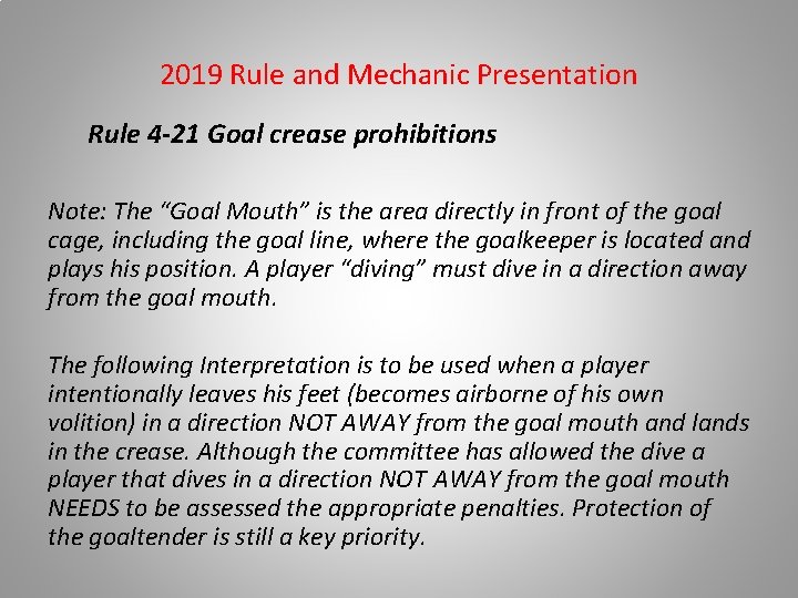 2019 Rule and Mechanic Presentation Rule 4 -21 Goal crease prohibitions Note: The “Goal