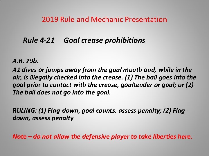 2019 Rule and Mechanic Presentation Rule 4 -21 Goal crease prohibitions A. R. 79