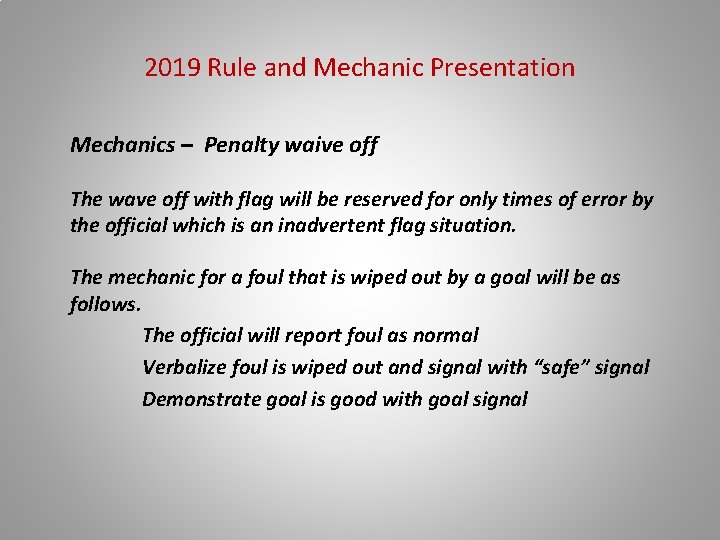 2019 Rule and Mechanic Presentation Mechanics – Penalty waive off The wave off with