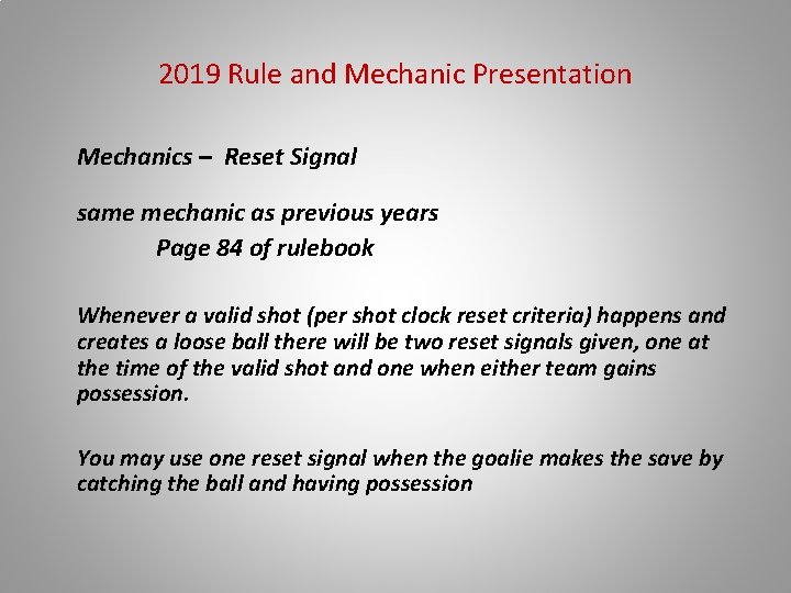 2019 Rule and Mechanic Presentation Mechanics – Reset Signal same mechanic as previous years