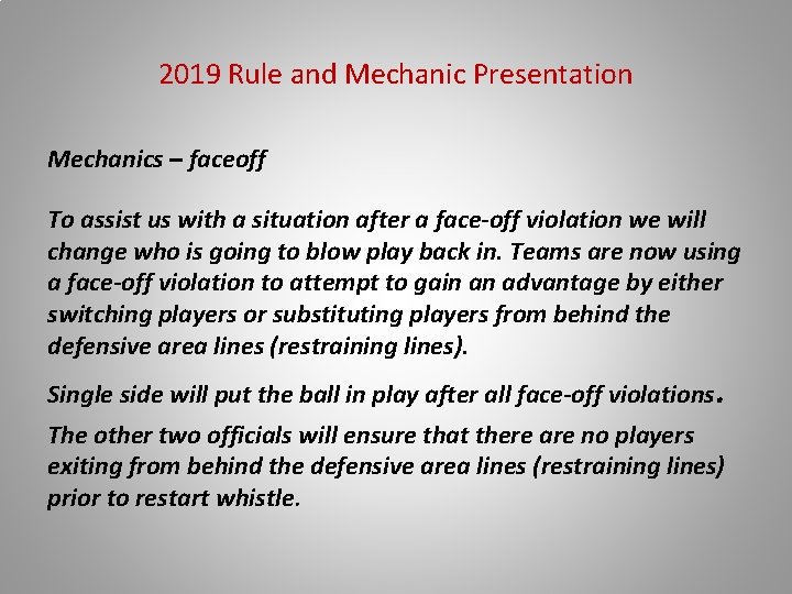 2019 Rule and Mechanic Presentation Mechanics – faceoff To assist us with a situation