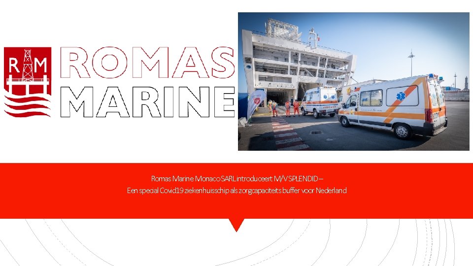 Romas Marine Monaco SARL introduceert M/V SPLENDID – Een special Covid 19 ziekenhuisschip als