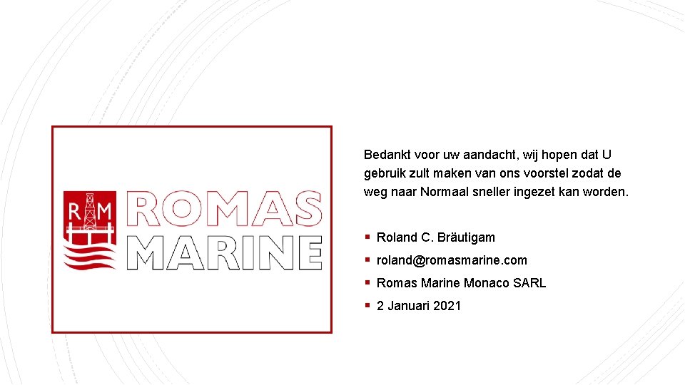 Bedankt voor uw aandacht, wij hopen dat U gebruik zult maken van ons voorstel