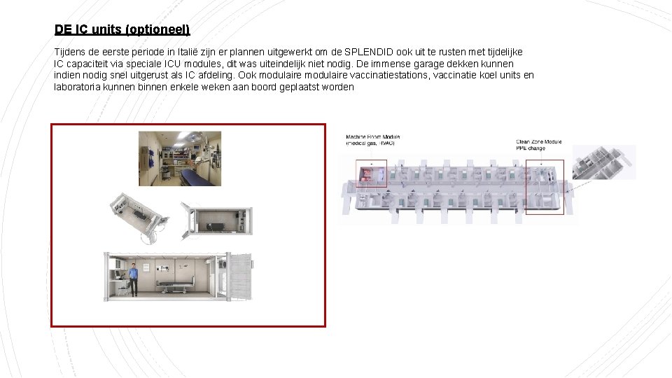 DE IC units (optioneel) Tijdens de eerste periode in Italië zijn er plannen uitgewerkt