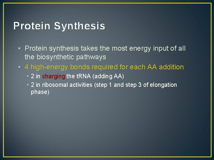Protein Synthesis • Protein synthesis takes the most energy input of all the biosynthetic