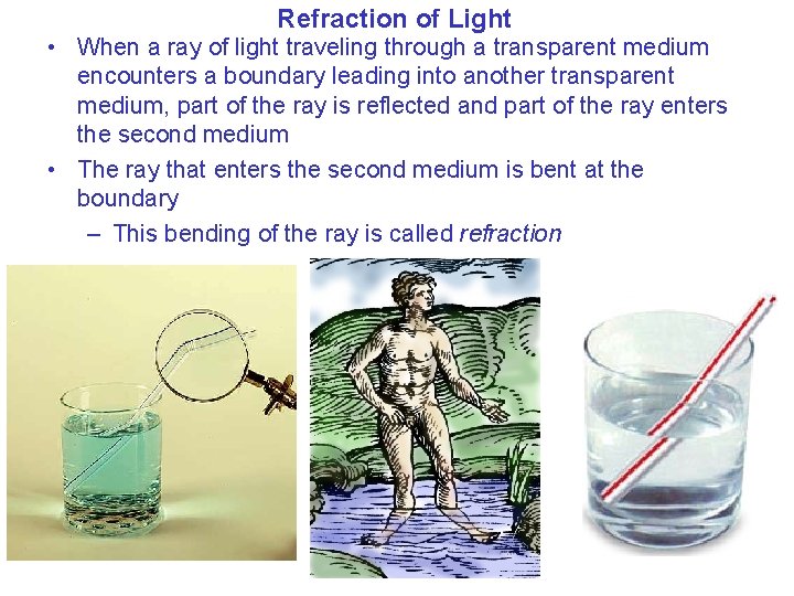 Refraction of Light • When a ray of light traveling through a transparent medium