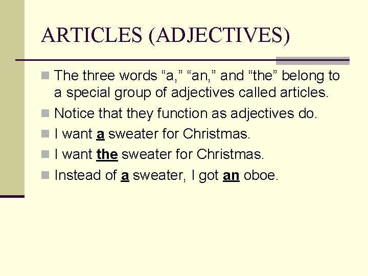 ARTICLES (ADJECTIVES) n The three words “a, ” “an, ” and “the” belong to