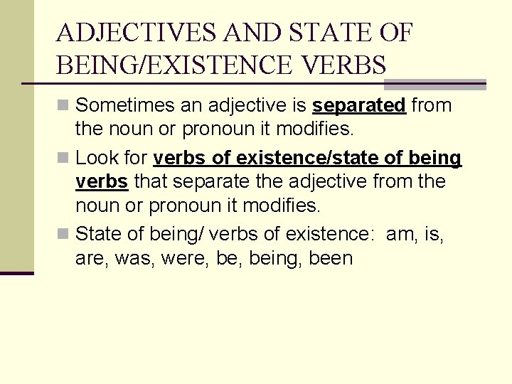 ADJECTIVES AND STATE OF BEING/EXISTENCE VERBS n Sometimes an adjective is separated from the