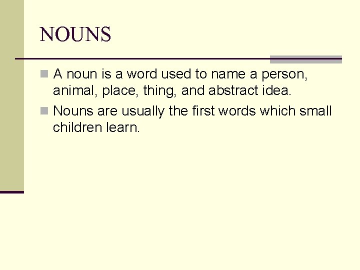 NOUNS n A noun is a word used to name a person, animal, place,