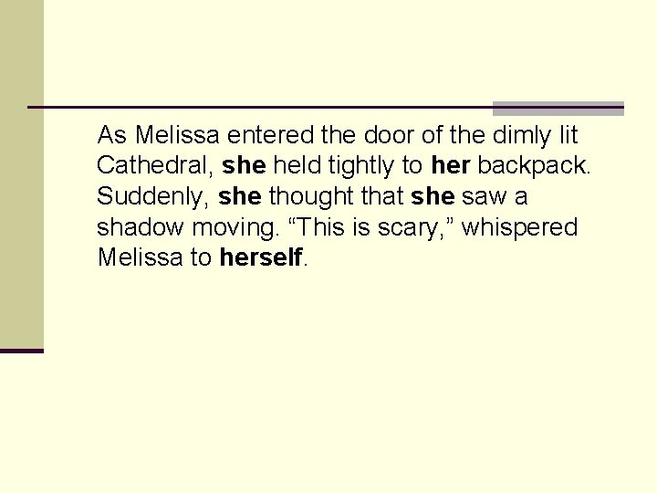 As Melissa entered the door of the dimly lit Cathedral, she held tightly to