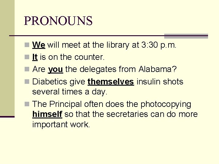 PRONOUNS n We will meet at the library at 3: 30 p. m. n