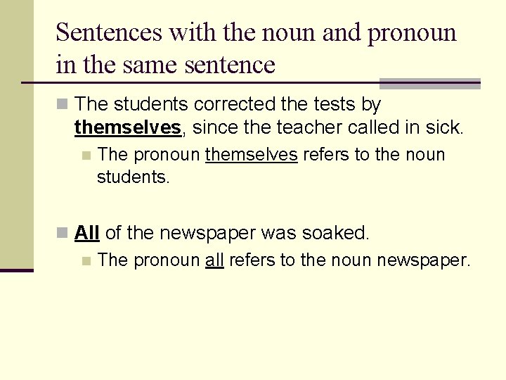 Sentences with the noun and pronoun in the same sentence n The students corrected