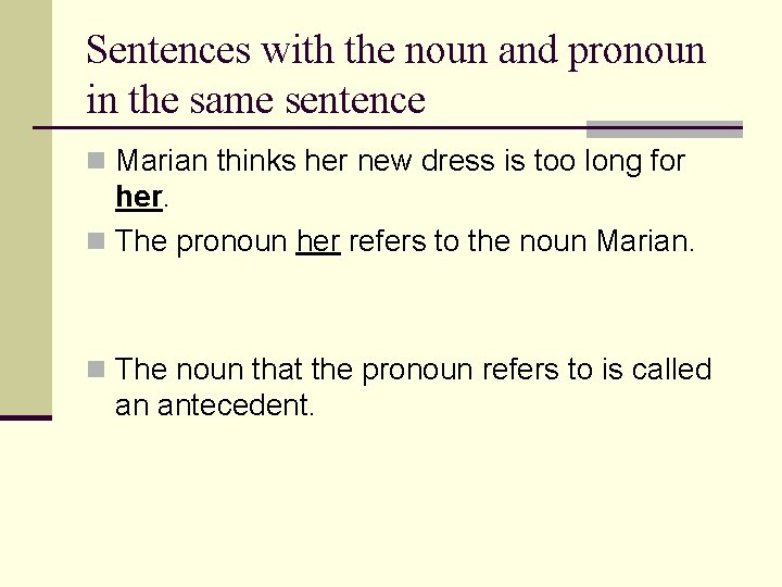 Sentences with the noun and pronoun in the same sentence n Marian thinks her