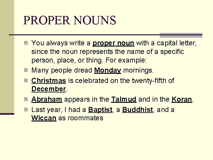 PROPER NOUNS n You always write a proper noun with a capital letter, n