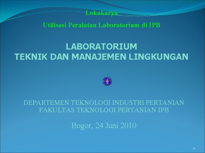 Lokakarya Utilisasi Peralatan Laboratorium di IPB LABORATORIUM TEKNIK DAN MANAJEMEN LINGKUNGAN DEPARTEMEN TEKNOLOGI INDUSTRI