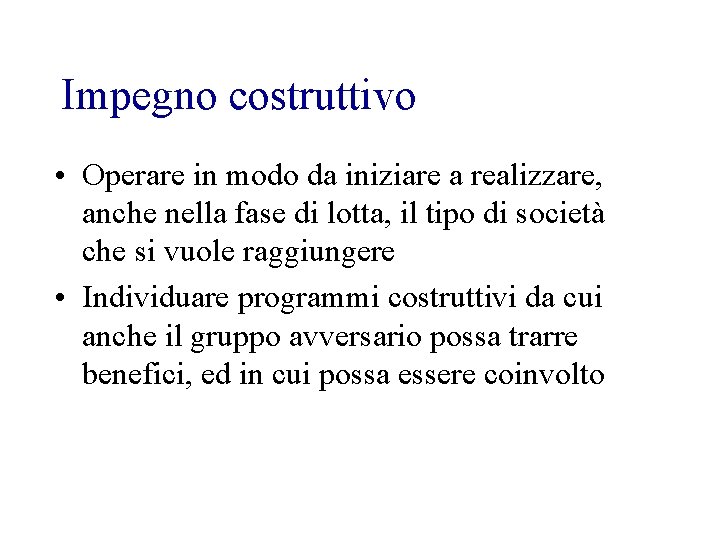 Impegno costruttivo • Operare in modo da iniziare a realizzare, anche nella fase di