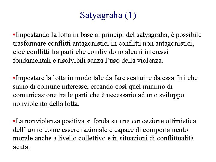 Satyagraha (1) • Impostando la lotta in base ai principi del satyagraha, è possibile