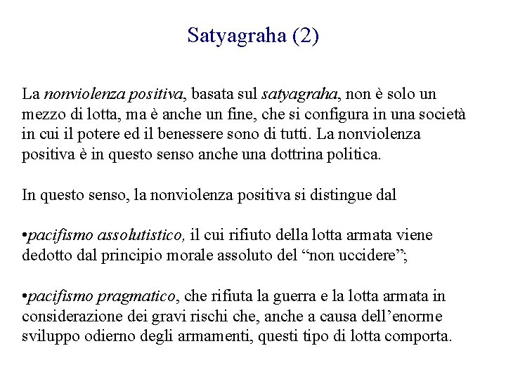 Satyagraha (2) La nonviolenza positiva, basata sul satyagraha, non è solo un mezzo di