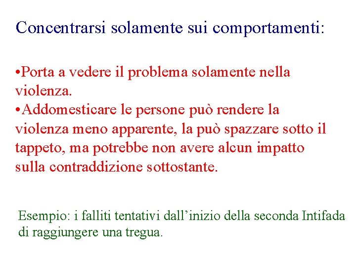 Concentrarsi solamente sui comportamenti: • Porta a vedere il problema solamente nella violenza. •