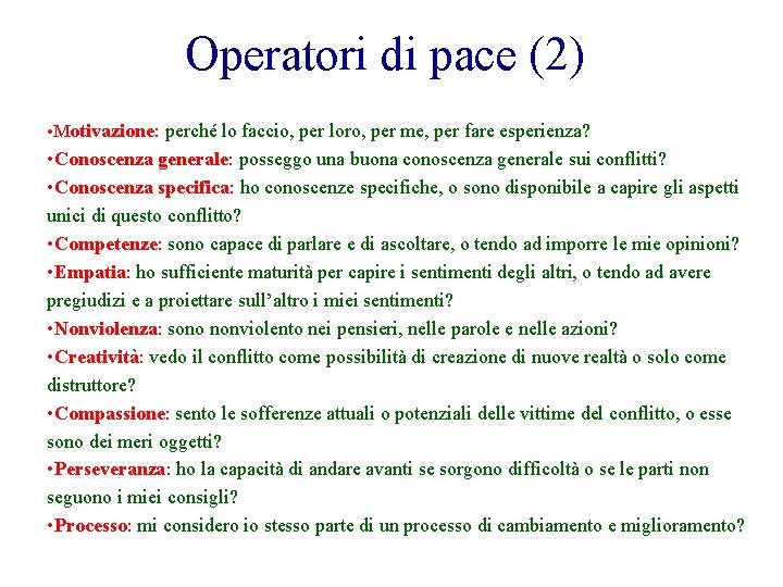 Operatori di pace (2) • Motivazione: perché lo faccio, per loro, per me, per