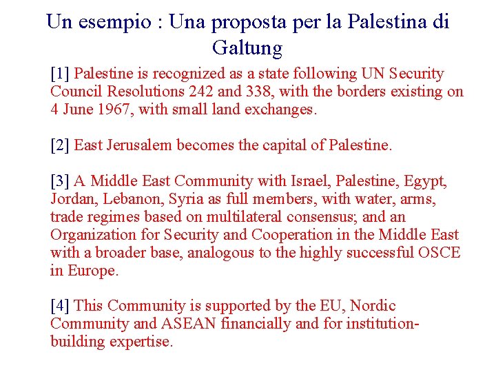 Un esempio : Una proposta per la Palestina di Galtung [1] Palestine is recognized