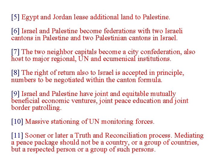 [5] Egypt and Jordan lease additional land to Palestine. [6] Israel and Palestine become