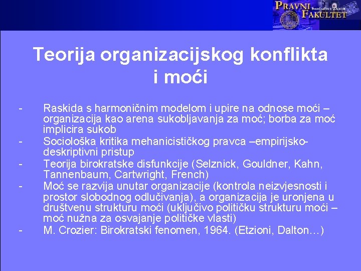 Teorija organizacijskog konflikta i moći - - Raskida s harmoničnim modelom i upire na