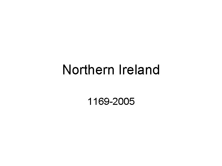 Northern Ireland 1169 -2005 