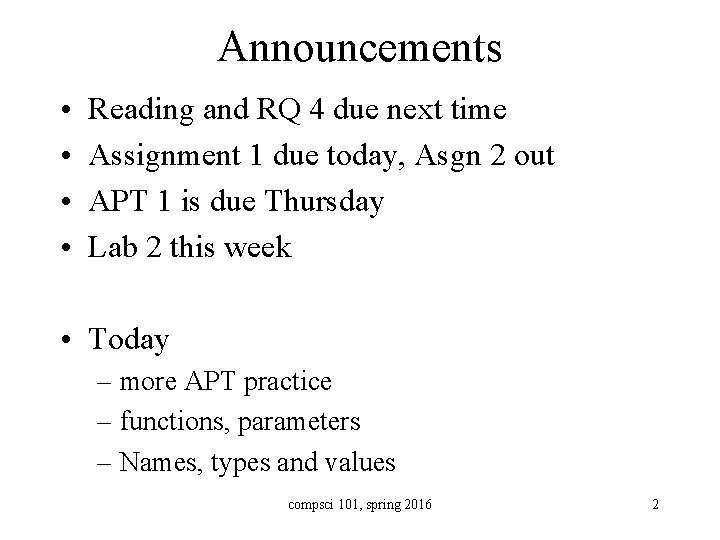 Announcements • • Reading and RQ 4 due next time Assignment 1 due today,