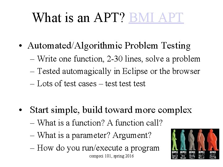 What is an APT? BMI APT • Automated/Algorithmic Problem Testing – Write one function,