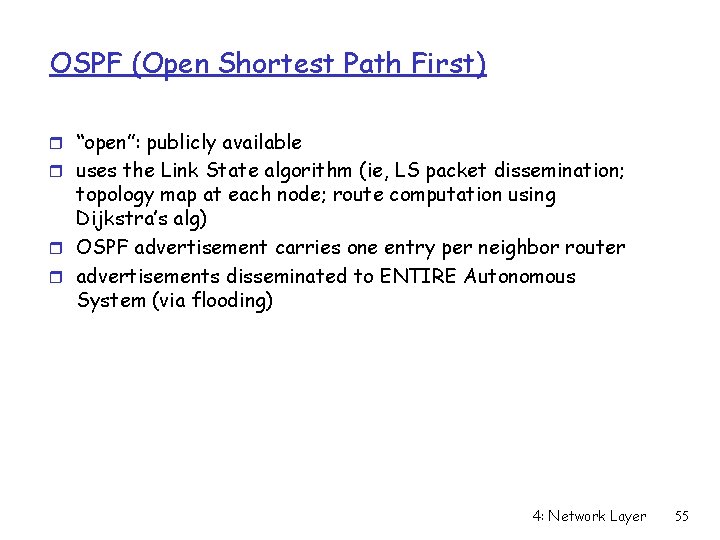 OSPF (Open Shortest Path First) r “open”: publicly available r uses the Link State