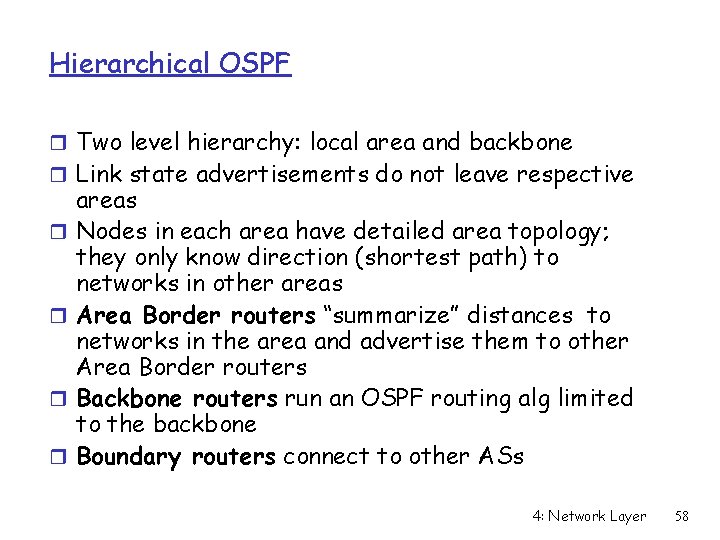 Hierarchical OSPF r Two level hierarchy: local area and backbone r Link state advertisements