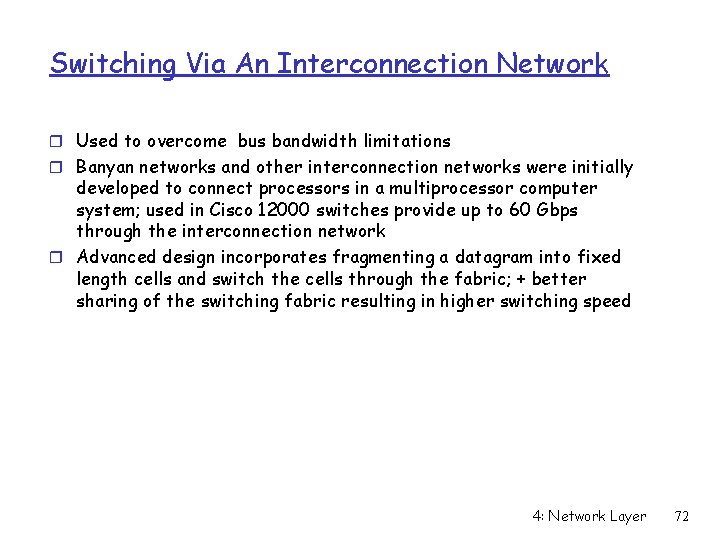 Switching Via An Interconnection Network r Used to overcome bus bandwidth limitations r Banyan