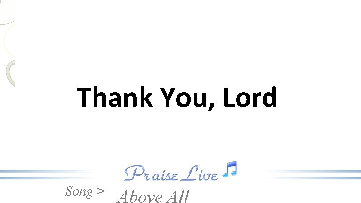 Thank You, Lord Song > 