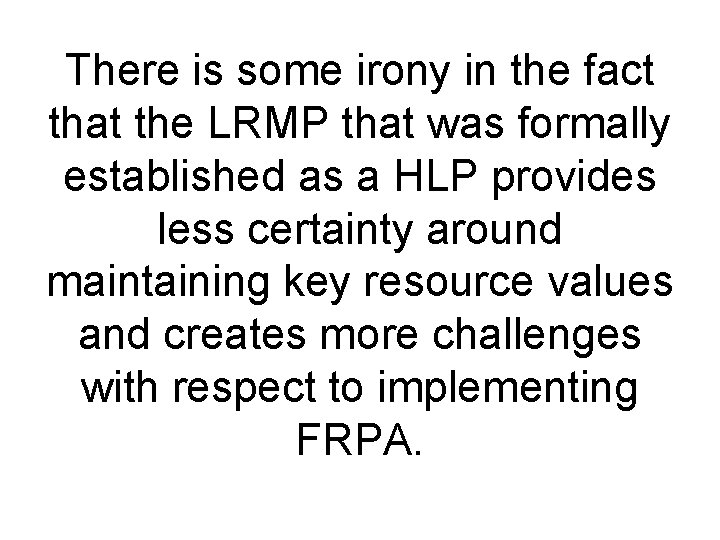 There is some irony in the fact that the LRMP that was formally established