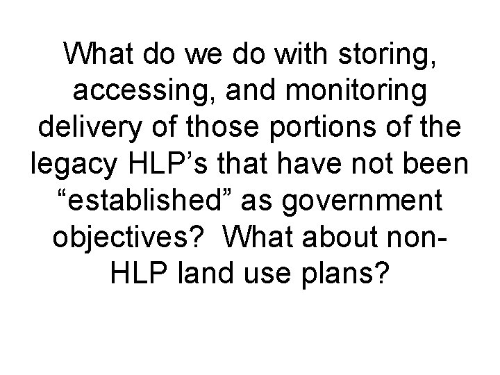What do we do with storing, accessing, and monitoring delivery of those portions of