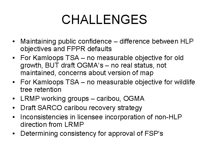 CHALLENGES • Maintaining public confidence – difference between HLP objectives and FPPR defaults •