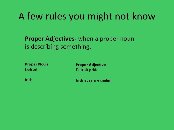 A few rules you might not know Proper Adjectives- when a proper noun is