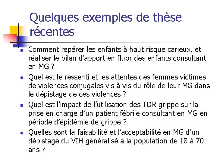 Quelques exemples de thèse récentes n n Comment repérer les enfants à haut risque