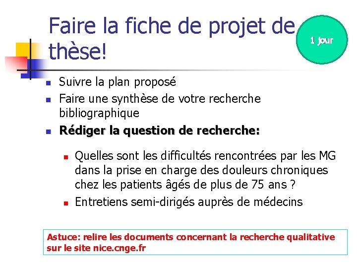 Faire la fiche de projet de thèse! n n n 1 jour Suivre la