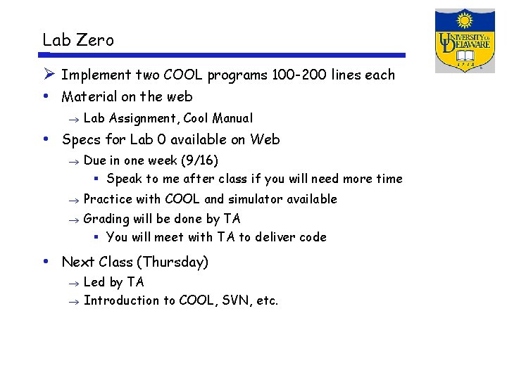 Lab Zero Implement two COOL programs 100 -200 lines each • Material on the